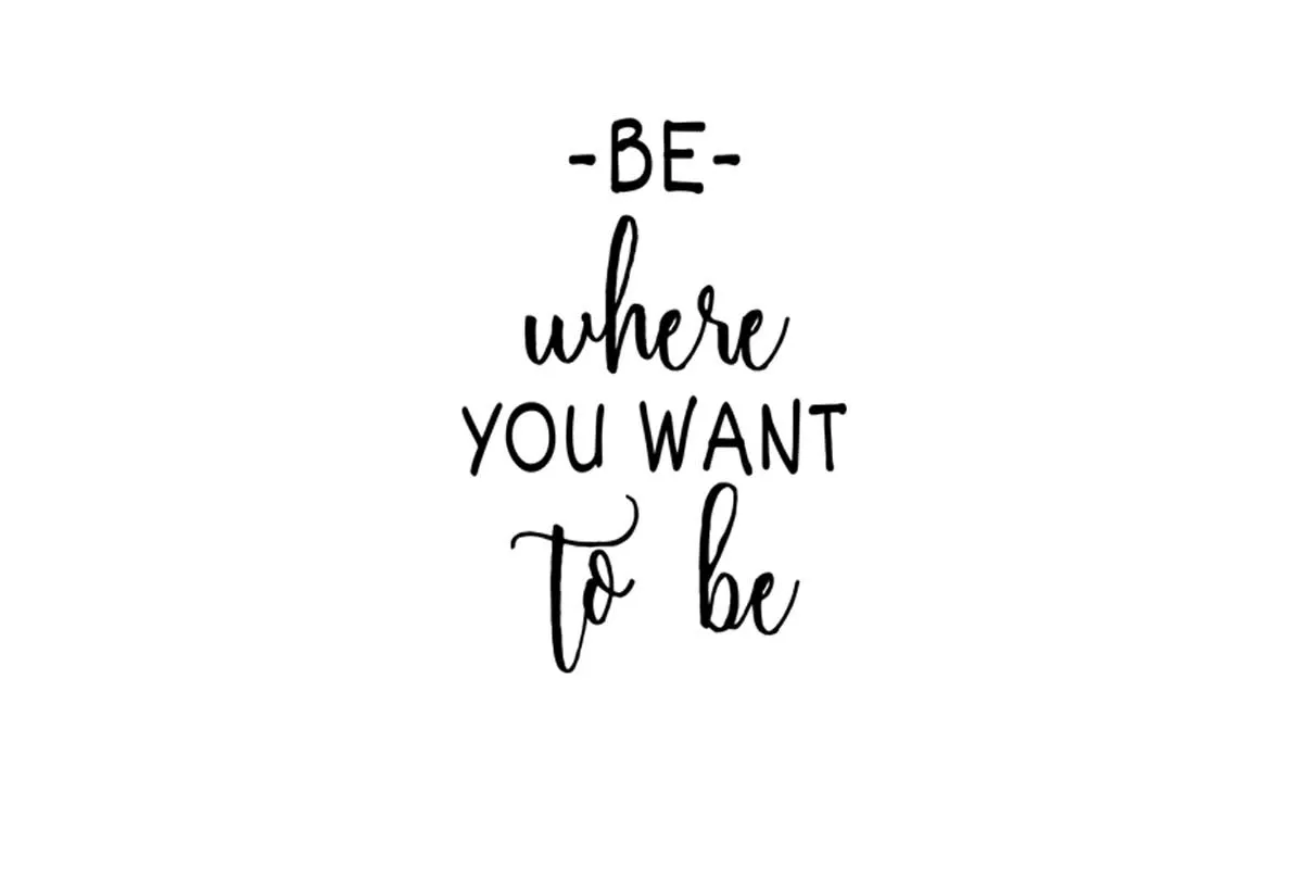 Be Where You Want to Be | Quote | Canvas Wall Art Print