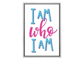 I Am Who I Am | Inspirational Quote Wall Art